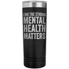 Mental Health Matters - 22oz Skinny Tumbler