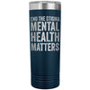 Mental Health Matters - 22oz Skinny Tumbler